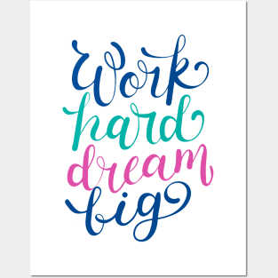 Work Hard Dream Big Posters and Art